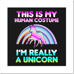 This is My Human Costume I'm Really A Unicorn Posters and Art